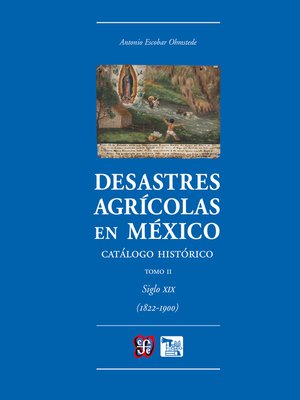 cover image of Desastres agrícolas en México. Catálogo histórico, II
